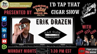 Erik Drazen the Oak Glen Tobacconist, I'd Tap That Cigar Show Episode 199