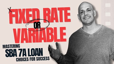 Choosing Between Fixed Rate and Variable Rate SBA 7a Loans