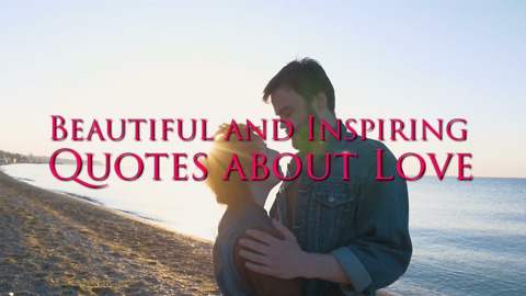 Beautiful and Inspiring Quotes about Love