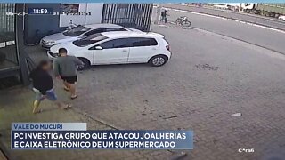 Vale do Mucuri: PC investiga grupo que atacou Joalherias e Caixa Eletrônico de 1 Supermercado.