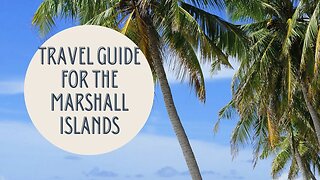 Discover the Hidden Gem of the Pacific: A Complete Travel Guide to the Marshall Islands