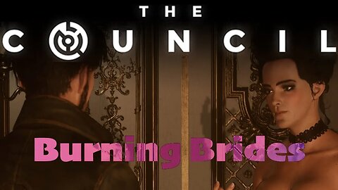 4. Burning Brides | The Council | LIVE | Gameplay