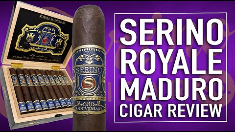 Serino Royale Maduro Cigar Review