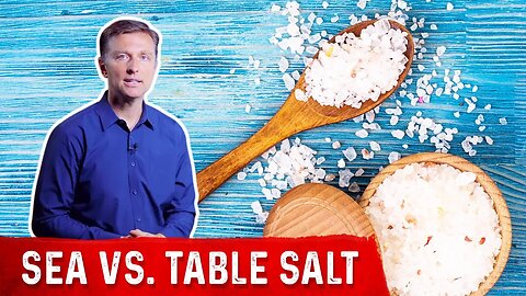 Sea Salt vs. Table Salt – Dr.Berg