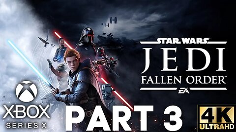Star Wars Jedi: Fallen Order Gameplay Walkthrough Part 3 | Xbox Series X|S | 4K (No Commentary)