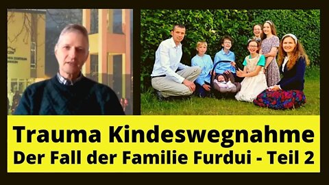 Trauma Kindeswegnahme - Der Fall der Familie Furdui (Teil 2)