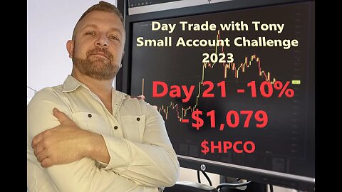 Day Trade With Tony 2023 $2.5k Small Account Challenge DAY 21 -10% -$1,078 Loss $HPCO