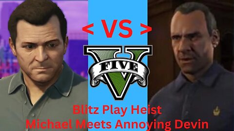 Michael Meets Annoying Devin GTA 5 Single Player - GTA V Story Mode Blitz Play Heist