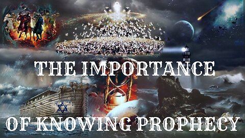 WHY IS IT IMPORTANT TO KNOW PROPHECY?