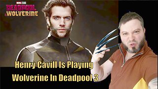 Henry Cavill Is Playing Wolverine In Deadpool 3