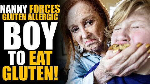 SAVAGE Nanny Forces Gluten ALLERGIC Boy to Eat GLUTEN! Lives to Regret It... | SAMEER BHAVNANI