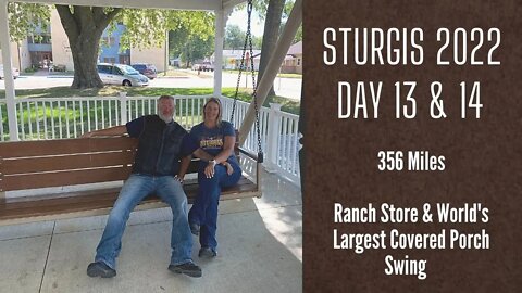 Sturgis 2022: Day 13 & 14 - Ranch Store & World's Largest Covered Porch Swing - Headed Home