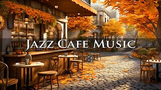 Autumn Coffee Shop Ambience 🍂☕ Relaxing Jazz Instrumental Music for Relax, Study and Work