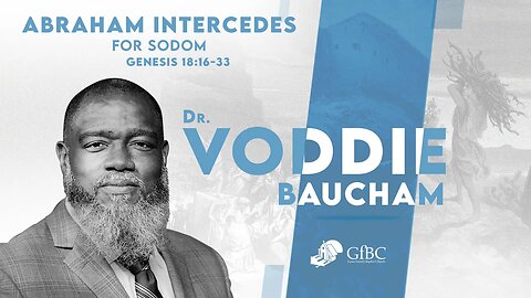 Abraham Intercedes for Sodom l Voddie Baucham