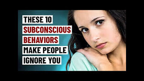 10 Subconscious Behaviors That Make People Ignore You