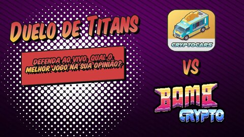 Duelo de Titans Cryptocars vs Bombcrypto. Defenda qual o melhor jogo na sua opinião?