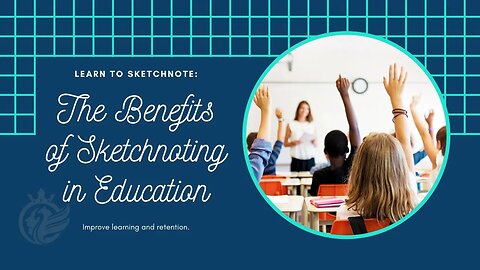 The Benefits of Sketchnoting in Education