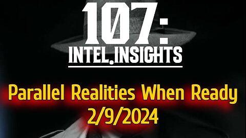JUAN O' SAVIN huge intel - Parallel Realities When Ready 2/9/2024