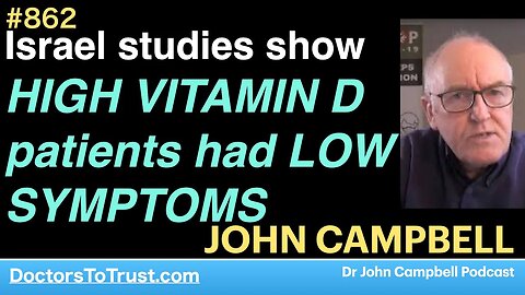 JOHN CAMPBELL A | Israel studies show HIGH VITAMIN D patients had LOW SYMPTOMS