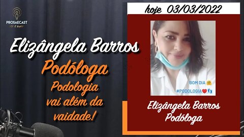 ProsaeCast 144 - Elizângela Barros - Podóloga