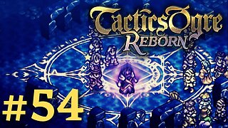 THE NEUTRAL FINAL BOSS | Tactics Ogre Reborn #54