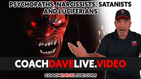 Coach Dave LIVE | 2-2-2022 | PSYCHOPATHS, NARCISSISTS, SATANISTS AND LUCIFERIANS