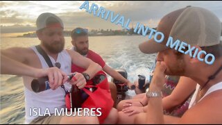 Arrival into Mexico (Isla Mujeres) - Ep. 51