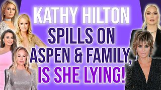 Kathy Hilton Spills on Aspen & Family is she LYING! #rhobh #bravotv
