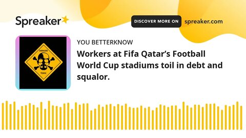 Workers at Fifa Qatar’s Football World Cup stadiums toil in debt and squalor.