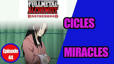 Reconstruction Cicles on FMAB Ep 44
