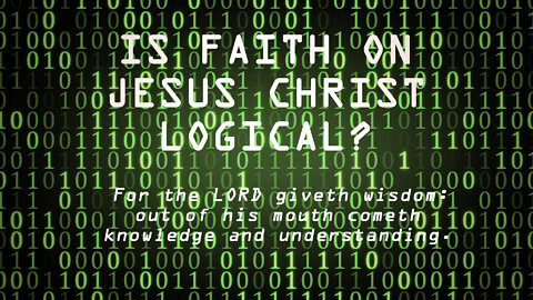 Is Faith on Jesus Christ Logical?