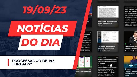 Processador de 192 threads? Notícias do dia #noticias de tecnologia comentando 19/09/23