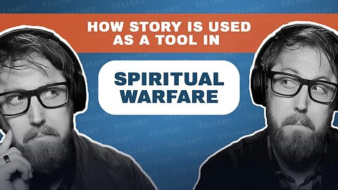 How Story is Used As a Tool in Spiritual Warfare