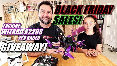EACHINE WIZARD X220S FPV Race Drone GIVEAWAY! & BLACK FRIDAY Deals!! 😆😂
