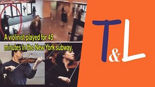 Did you know who this violinist played for 45 minutes in the New York subway ?