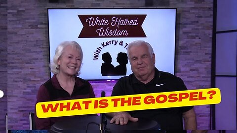 What is The Gospel | White Haired Wisdom