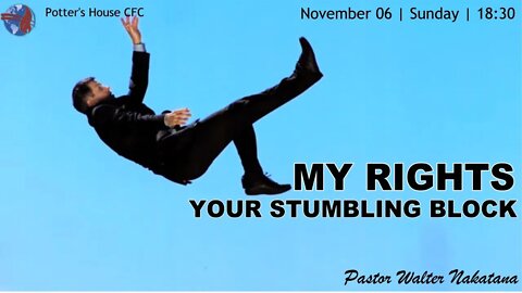 SUNDAY EVENING SERVICE | Pst Walter Nakatana | MY RIGHTS-YOUR STUMBLING BLOCK | 18:30 | 06 Nov 2022