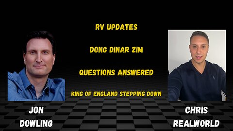 Jon Dowling & Chris Real World RV Updates Dong Dinar Zim Questions Answered