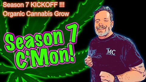Season 7 Kickoff!!! Organic Cannabis Grow with Rocket Seeds Wedding Cake and SKUNK - C'MON!