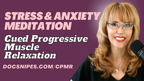 Cued Progressive Muscle Relaxation | A Meditation for Anxiety