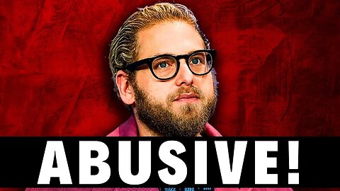 Jonah Hill is an Abusive Misogynist!
