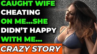 Caught Wife Cheating On Me…She Didn’t Happy With Me… (Reddit Cheating)