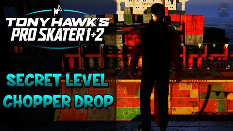 Tony Hawk Pro Skater 1+2 | CHOPPER DROP (Secret Level)