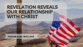 Revelation Reveals Our Relationship With Christ