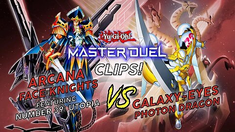 ARCANA FACE KNIGHTS VS GALAXY-EYES PHOTON DRAGON! | MASTER DUEL ▽ | YU-GI-OH! MASTER DUEL CLIPS!