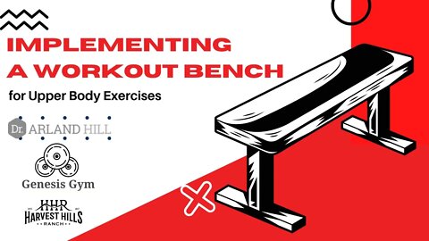 Implementing a Workout Bench for Upper Body Exercises