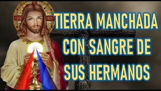 TIERRA MANCHADA CON SANGRE DE SUS HERMANOS - JESUCRISTO REY A VALERIA COPPONI