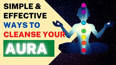 9 Best Easy Ways To Cleans Your Aura Any One Can Do