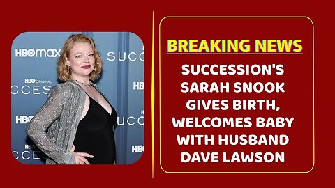 Succession's Sarah Snook Gives Birth, Welcomes Baby With Husband Dave Lawson