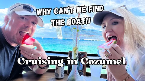 Can't Find the Boat : Cruising in Cozumel